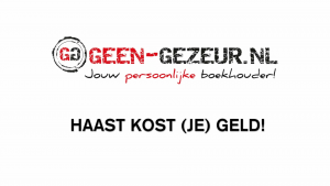 Geen-Gezeur, Jouw persoonlijke Boekhouder - Geert-Bart van Weeghel vertelt wat haast doet met jouw geld...